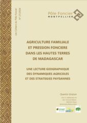 Agriculture familiale et pression foncière dans les Hautes Terres de Madagascar. Une lecture géographique des dynamiques agricoles et des stratégies paysannes.